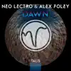 Neo Lectro & Alex Foley - Dawn - Single